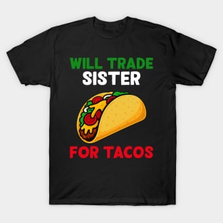 Will Trade Sister For Tacos T-Shirt